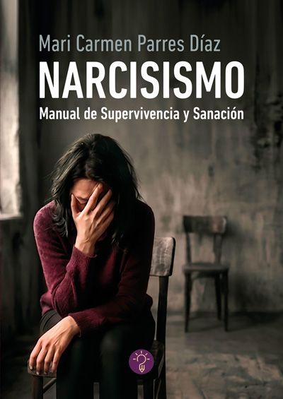 Narcisismo. Manual de Supervivencia y Sanación